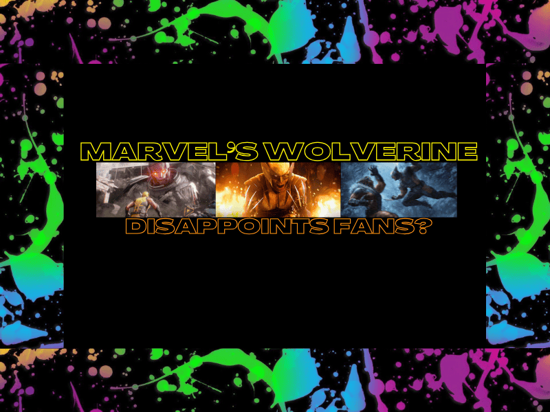 Marvel’s Wolverine Disappoints&nbsp;Fans?