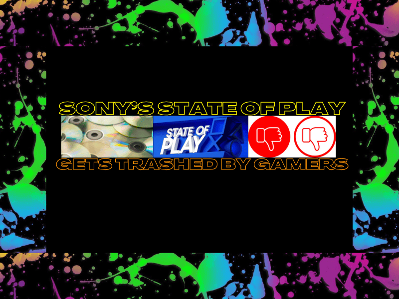 Sony’s State of Play Gets Trashed By&nbsp;Gamers