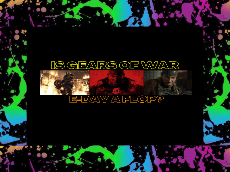 Is Gears of War E-Day a&nbsp;Flop?