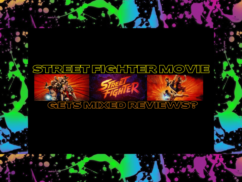 Street Fighter Movie Gets Mixed&nbsp;Reviews?